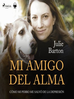 cover image of Mi amigo del alma. Cómo mi perro me salvó de la depresión